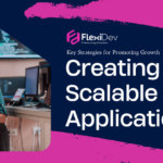 Creating Scalable Applications: Key Strategies for Promoting Growth
