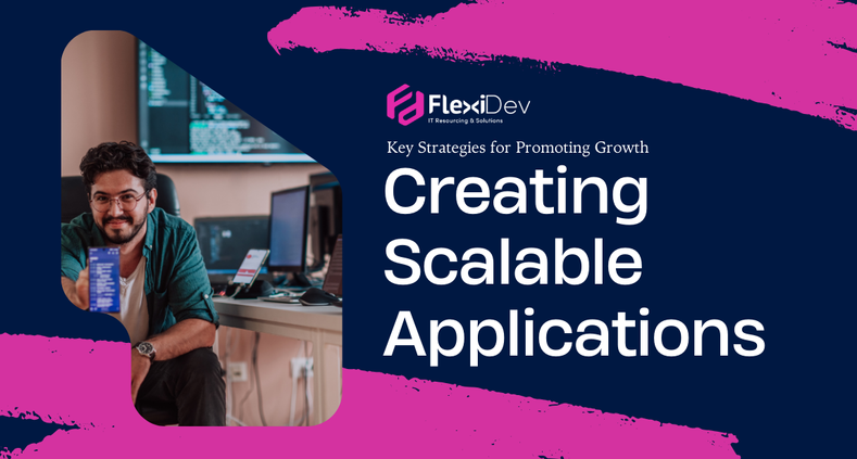 Creating Scalable Applications: Key Strategies for Promoting Growth