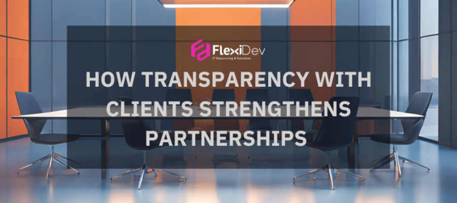 How Transparency with Clients Strengthens Partnerships 