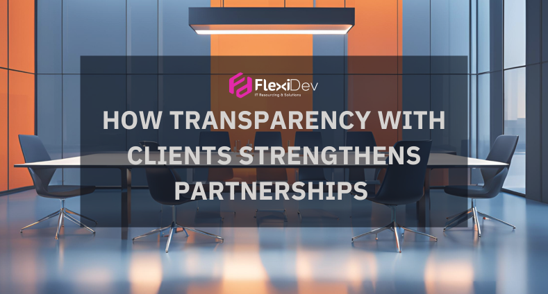 How Transparency with Clients Strengthens Partnerships 