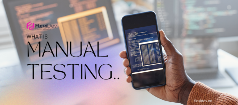 What is Manual Testing? 