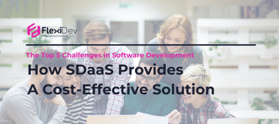 The Top 5 Challenges in Software Development and How SDaaS Provides A Cost-Effective Solution 