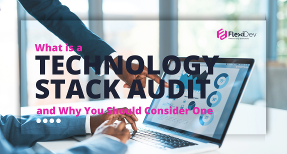 What is a Technology Stack Audit and Why You Should Consider One